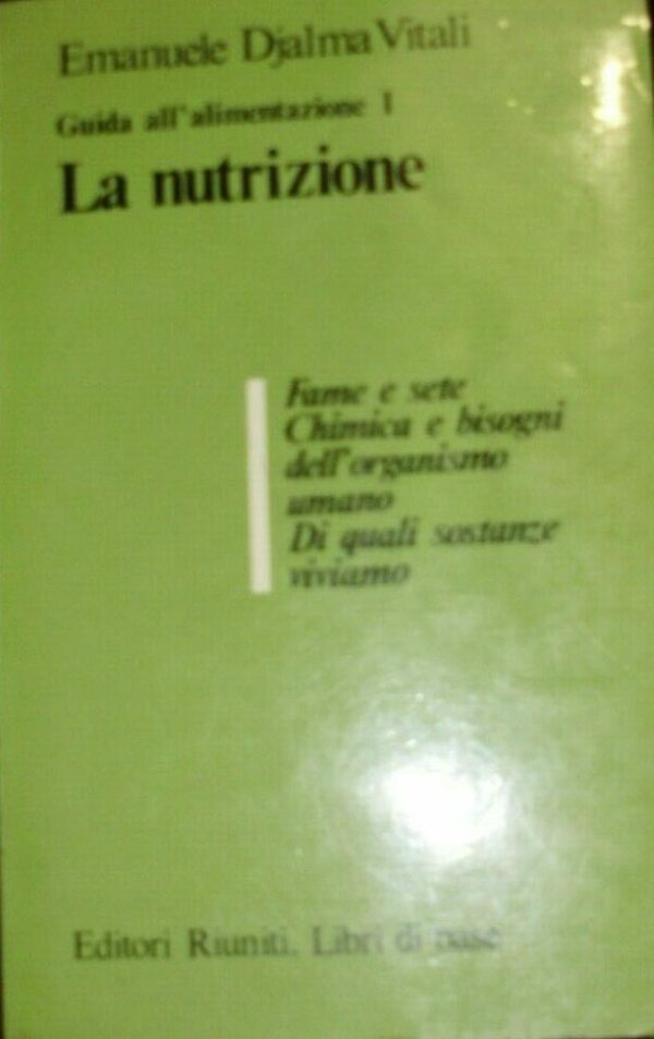 Guida All'Alimentazione. La Nutrizione - Emanuele Djalma Vitali - Ed. Editori Riuniti 1980