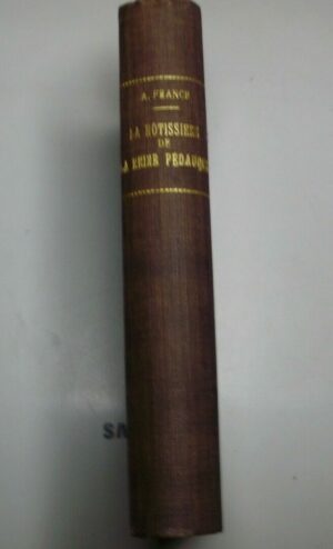 La Rôtisserie De La reine Pédauque - Anatole France - Ed. Calmann Paris 1925