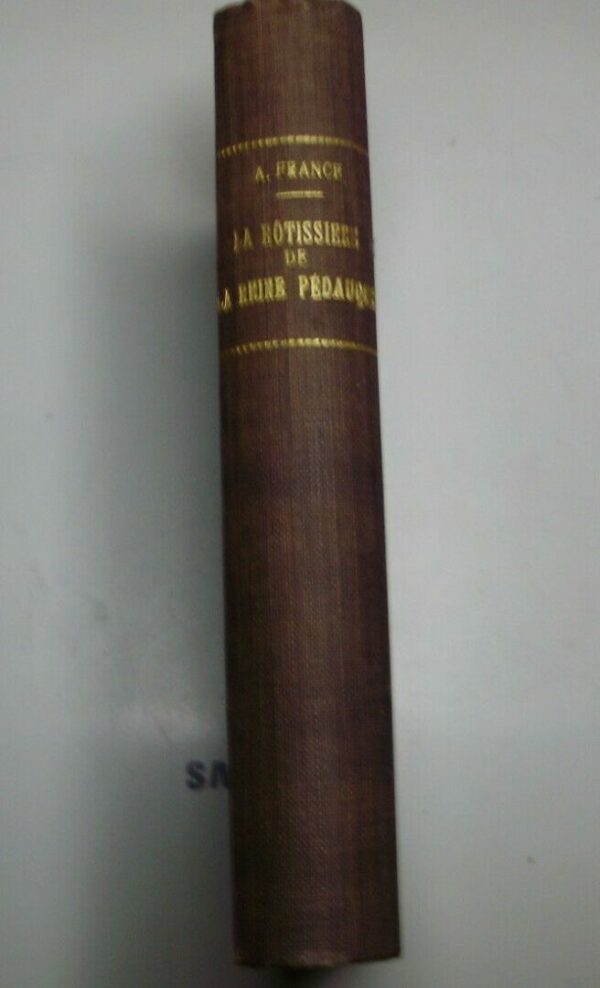 La Rôtisserie De La reine Pédauque - Anatole France - Ed. Calmann Paris 1925