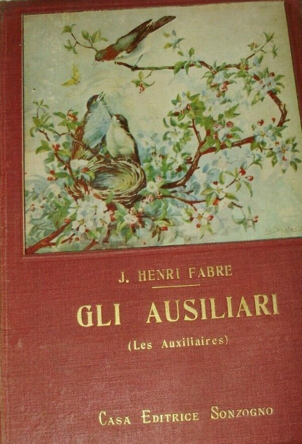 Gli Ausiliari (Les Auxiliaires) - Jean Henri Fabre - Ed. Sonzogno Milano 1926
