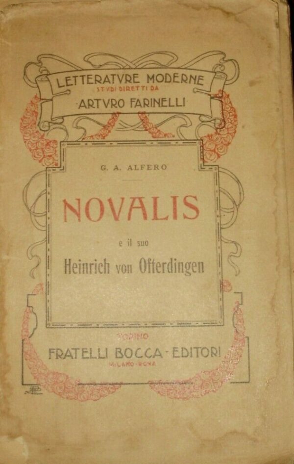 Novalis E Il Suo Heinrich Von Ofterdingen - Giovan Angelo Alfero - Ed. Fratelli Bocca Torino 1916
