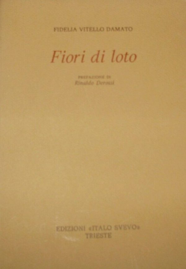 Fiori Di Loto - Fidelia Vitello Damato - Ed. Italo Svevo Trieste 1980