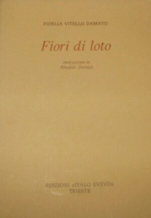 Fiori Di Loto - Fidelia Vitello Damato - Ed. Italo Svevo Trieste 1980