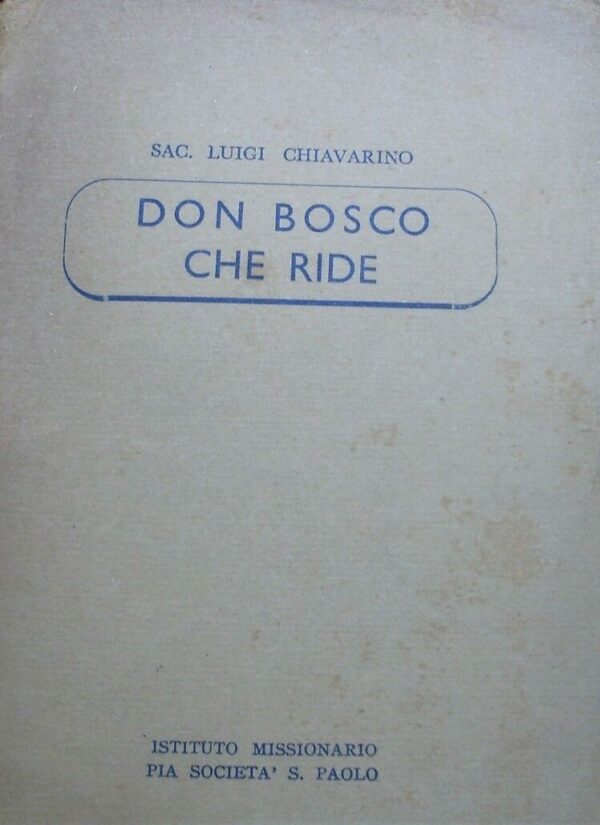 Don Bosco Che Ride - Luigi Chiavarino - Ed. Pia Società San Paolo Alba 1942