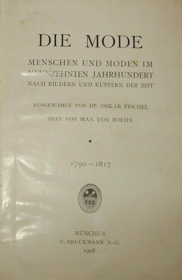 Die Mode. Menschen Und Moden. Im Neunzehnten Jahrhundert - Oskar Fischel - Ed. . Bruckmann München 1908