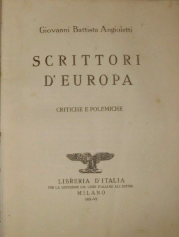 Scrittori D’Europa. Critiche E Polemiche – Giovanni Battista Angioletti – Ed. Libreria D’Italia Milano 1928