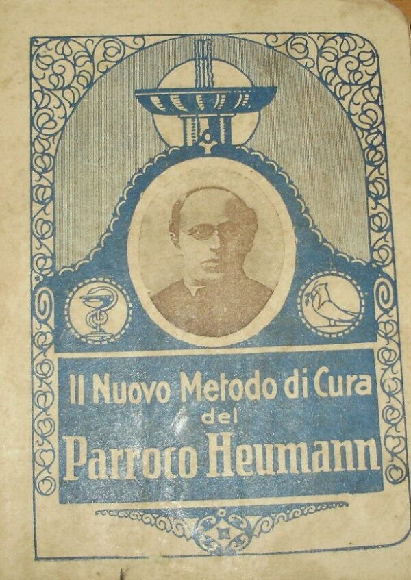 Il Nuovo Metodo Di Cura Del Parroco Heumann - Parroco Heumann - Ed. Unione Farmaceutica 1920