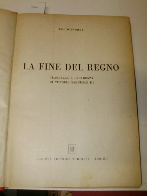 La Fine Del Regno - Ugo D'Andrea - Ed. Società Editrice Torinese 1951 - immagine 3