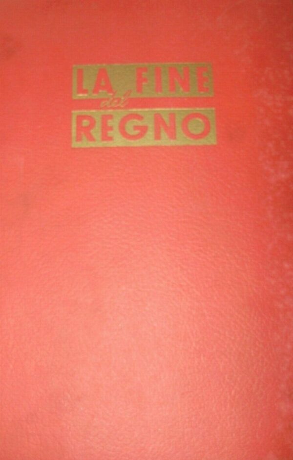 La Fine Del Regno - Ugo D'Andrea - Ed. Società Editrice Torinese 1951