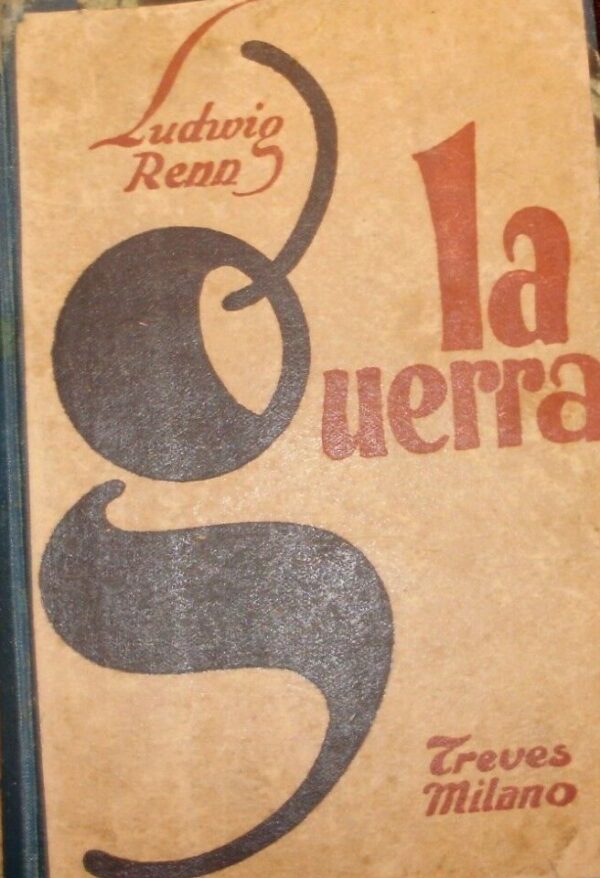 La Guerra - Ludwig Renn - Ed. Fratelli Treves Milano 1929