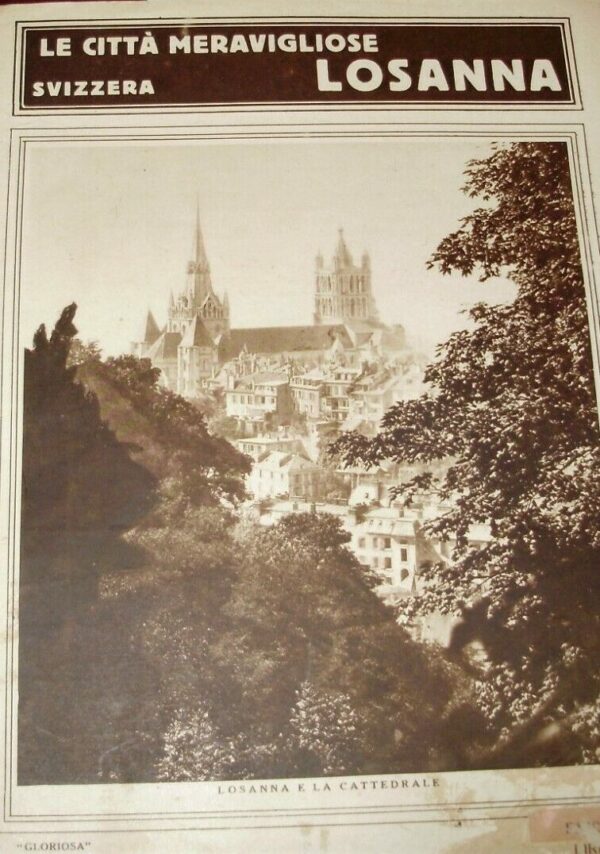 Le Città Meravigliose. Losanna - Autori Vari - Ed. Gloriosa Casa Milano 1925