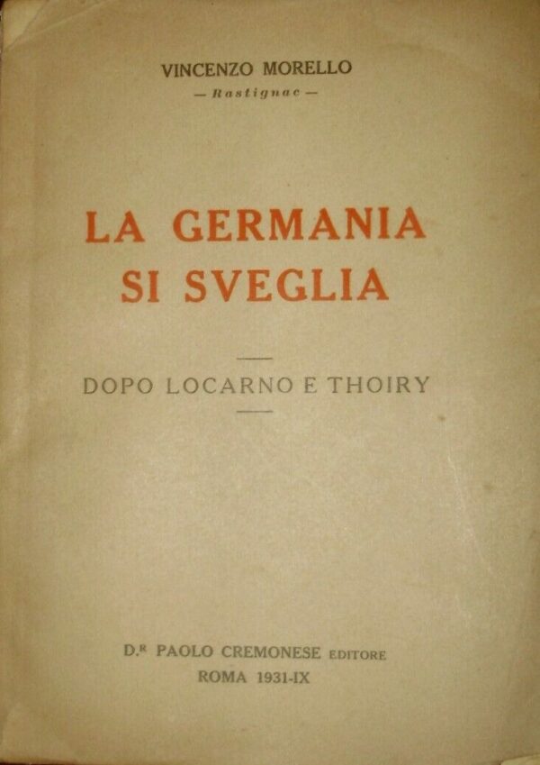 La Germania Si Sveglia. Dopo Locarno E Thoiry - Vincenzo Morello - Ed. Paolo Cremonese Roma 1931