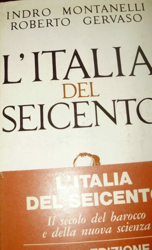 L'Italia Del Seicento - Indro Montanelli / Roberto Gervaso - Ed. Rizzoli Milano 1970