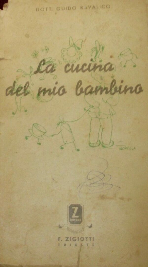 La Cucina Del Mio Bambino - Guido Ravalico - Ed. Floriano Zigiotti Trieste 1952
