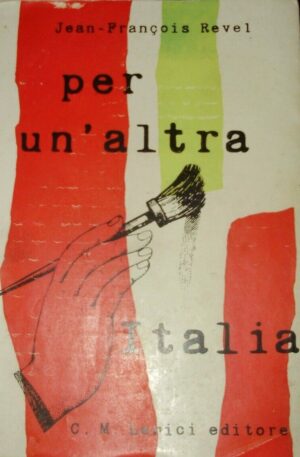 Per Un'Altra Italia - Jean-François Revel - Ed. Lerici Milano 1958