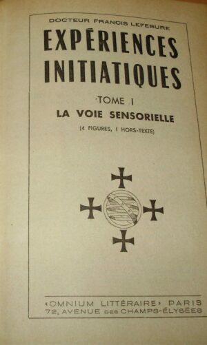 Expériences Initiatiques (3 Volumi) - Francis Lefebure - Ed. Omnium Littéraire Paris 1956