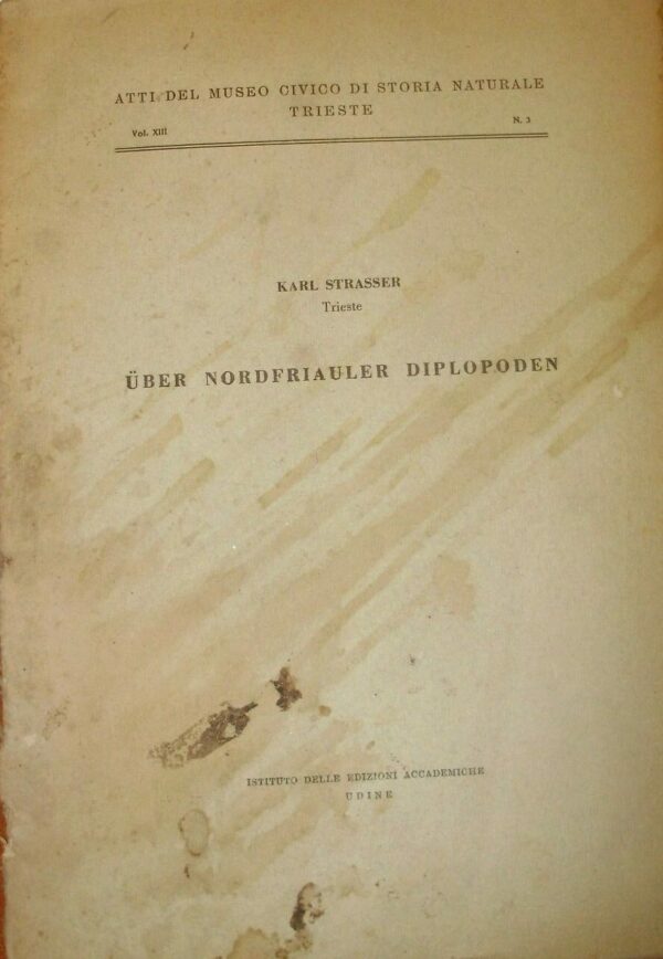 Uber Nordfriauler Diplopoden - Karl Strasser - Ed. Istituto Delle Edizioni Accademiche Udine 1937