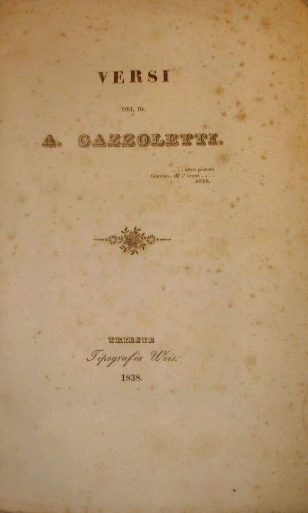 Versi - Antonio Cazzoletti - Ed. Tipografia Weis Trieste 1838
