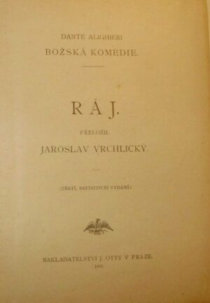 Dante Alighieri. Bozska Komedia. Raj - Jaroslav Vrchlicky - Ed. J. Otty V Praze 1902