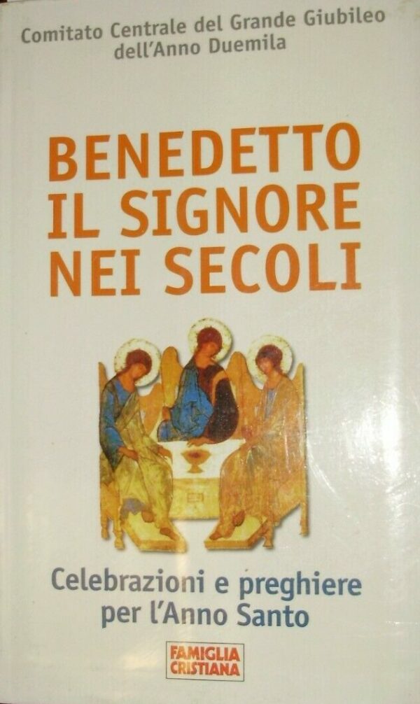Benedetto Il Signore Nei Secoli - Autori Vari - Ed. Famiglia Cristiana 1999