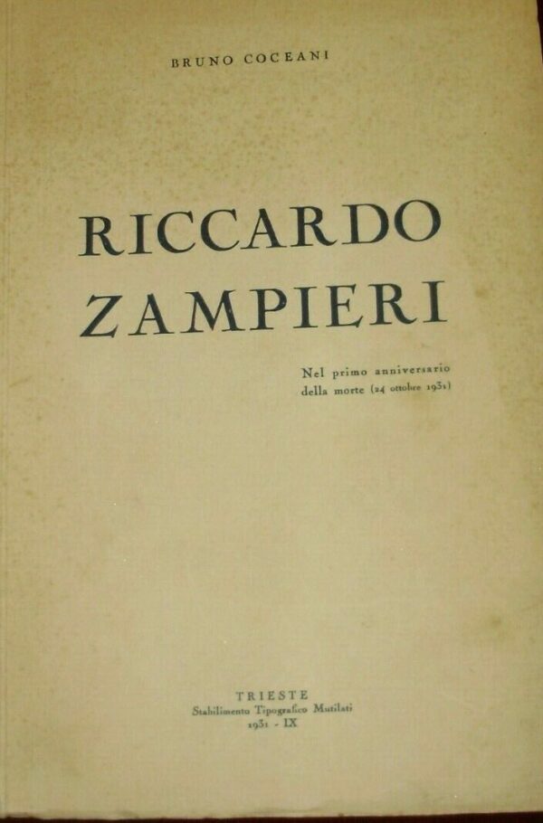 Riccardo Zampieri. Nel Primo Anniversario Della Morte - Bruno Coceani - Ed. Tipografia Mutilati Trieste 1931