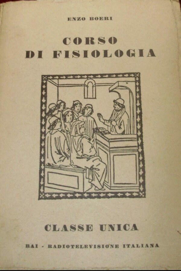 Corso Di Fisiologia - Enzo Boeri - Ed. RAI Radiotelevisione Italiana Torino 1954