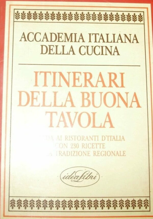 Accademia Italiana Della Cucina. Itinerari Della Buona Tavola - Autori Vari - Ed. Idealibri 1987
