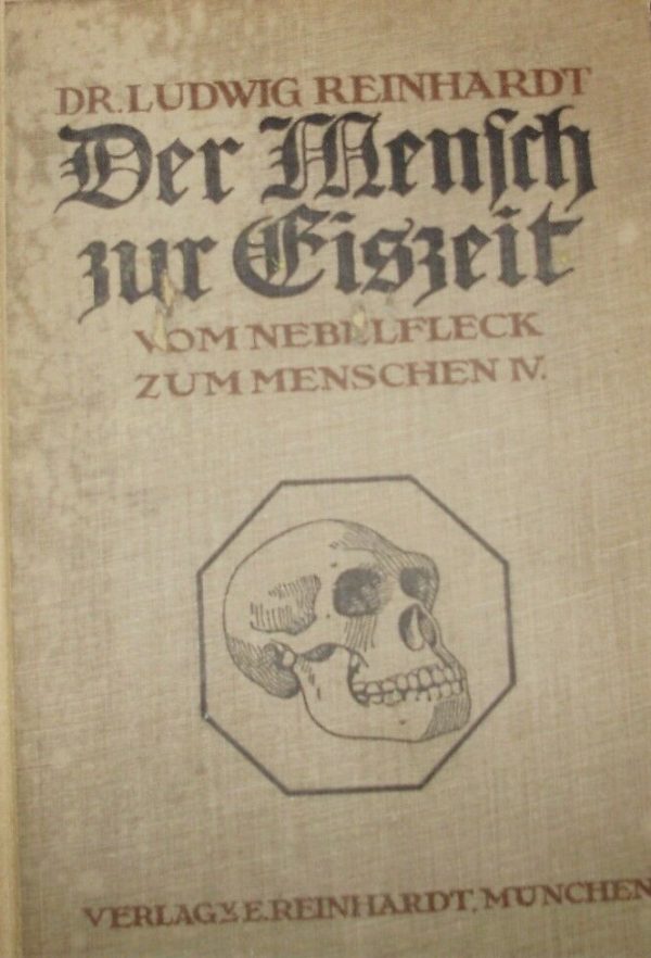 Der Mensch Zur Eiszeit. Vom Nebelfleck Zum Menschen IV - Ludwig Reinhardt - Ed. Verlagye München 1913