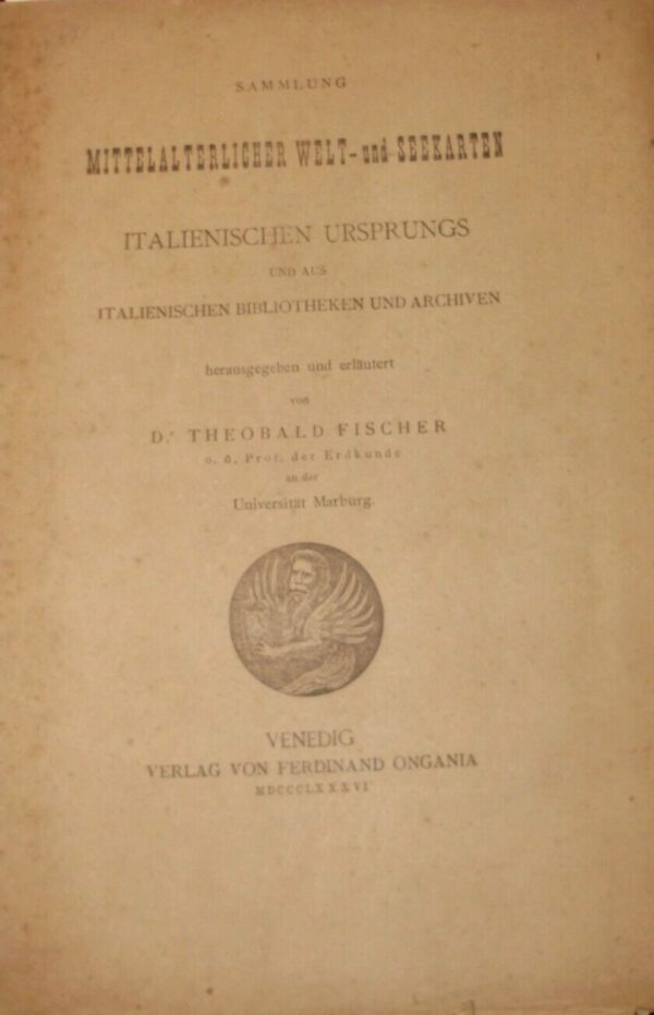 Mittelalterliche Welt Und Seekarten Italienischen Ursprungs - Theobald Fisher - Ed. Ferdinand Ongania Venedig 1886