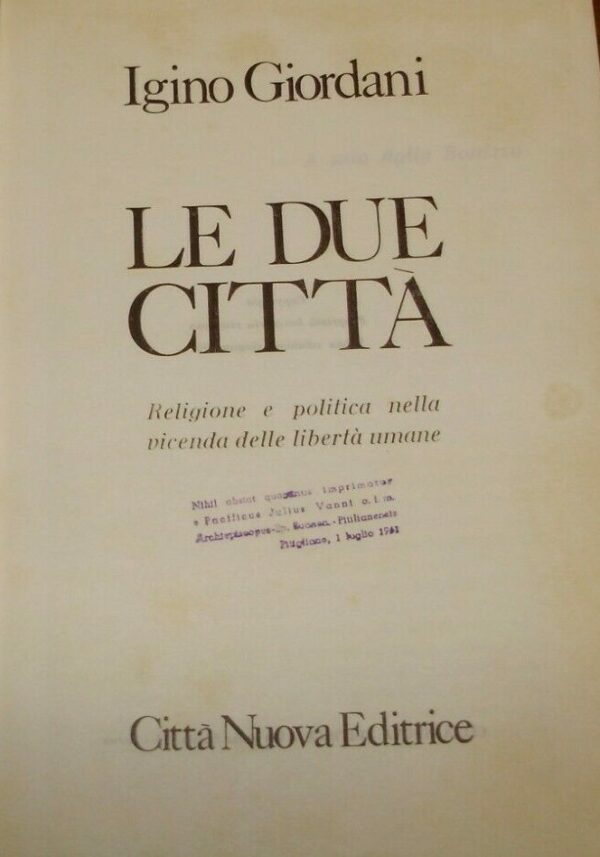 Le Due Città. Religione E Politica Nella Vicenda Delle Libertà Umana - Igino Giordani - Ed. Città Nuova Roma 1965