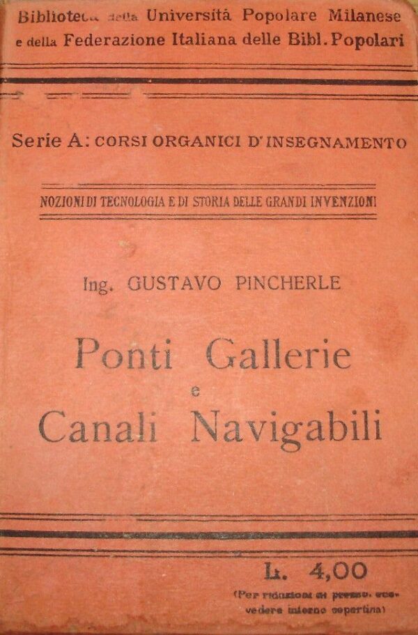 Ponti, Gallerie E Canali Navigabili - Gustavo Pincherle - Ed. Federazione Italiana Delle Biblioteche Popolari Milano 1914