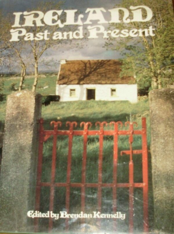 Ireland. Past And Present - Brendan Kennelly - Ed. Chartwell Books Inc. Secaucus NJ 1985