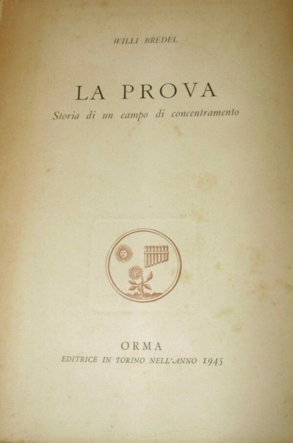 La Prova. Storia Di Un Campo Di Concentramento - Willi Bredel - Ed. O.R.M.A. Torino 1945