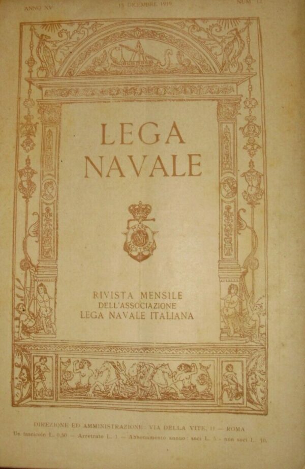 Lega Navale. Rivista Mensile Dell'Associazione Lega Navale Italiana (1919-N°1-12) - Autori Vari - Ed. Lega Navale Italiana Roma 1919