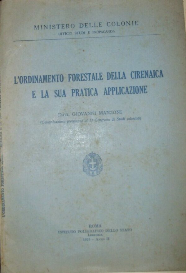 L'Ordinamento Forestale Della Cirenaica E La Sua Pratica Applicazione - Giovanni Manzoni - Ed. Istituto Poligrafico Dello Stato Roma 1935