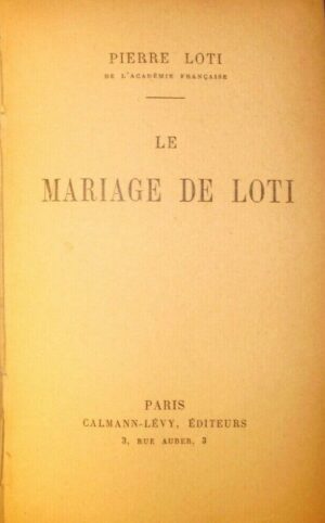 Le Mariage De Loti - Pierre Loti - Ed. Calmann Paris 1924