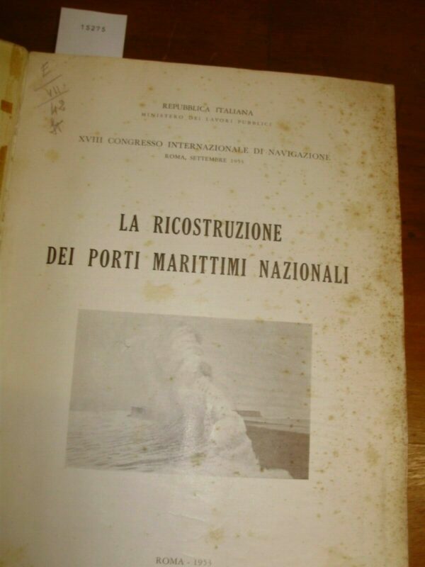 La Ricostruzione Dei Porti Marittimi Nazionali - Autori Vari - Ed. Tipografia Castaldi Roma 1953 - immagine 3