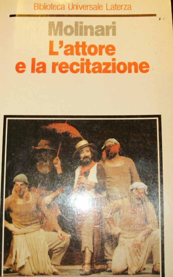 L'Attore E La Recitazione - Cesare Molinari - Ed. Laterza Bari 1993