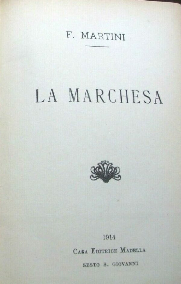 La Marchesa - Ferdinando Martini - Ed. Casa Editrice Madella Sesto S. Giovanni 1914