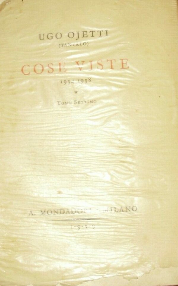 Cose Viste 1934-1938 - Ugo Ojetti (Tantalo) - Ed. Mondadori Milano 1938