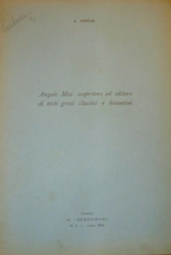 Angelo Mai Scopritore Ed Editore Di Testi Greci Classici E Bizantini - Agostino Pertusi - Ed. 1954