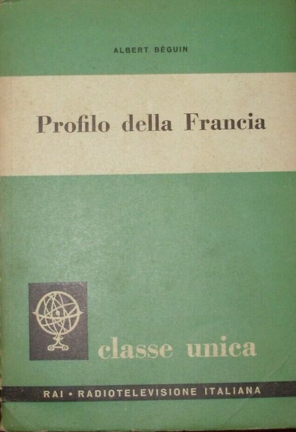Profilo Della Francia - Béguin Albert - Ed. RAI Radiotelevisione Italiana Torino 1957