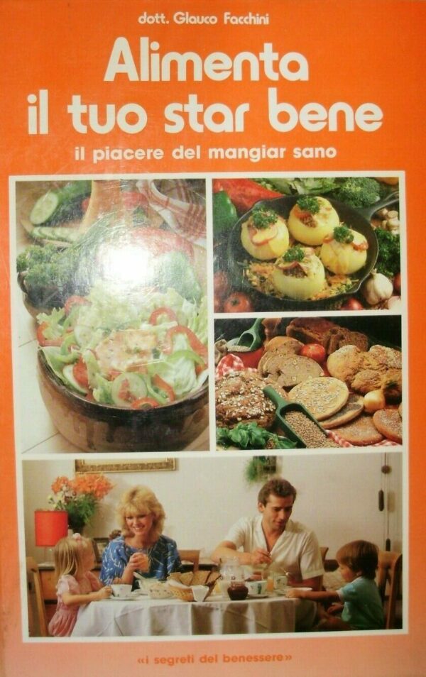 Alimenta Il Tuo Star Bene (Volume 2) - Glauco Facchini - Ed. Mondadori Milano 1987