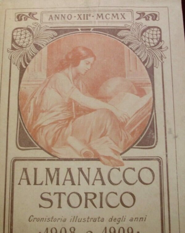 Almanacco Storico. Cronistoria Illustrata Degli Anni 1908 e 1909 - Autori Vari - Ed. 1910