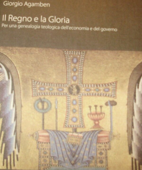 Il Regno E La Gloria - Giorgio Agamben - Ed. Bollati Boringhieri 2009