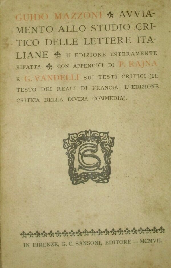 Avviamento Allo Studio Critico Delle Lettere Italiane - Guido Mazzoni - Ed. Sansoni Firenze 1907