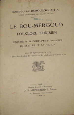 Le Bou-Mergoud. Folklore Tunisien - Marie-Louise Dubouloz-Laffin - Ed. G. P. Maisonneuve Paris 1946