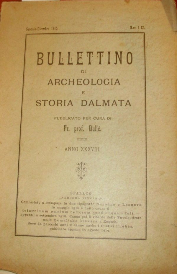 Bullettino Di Archeologia E Storia Dalmata (Anno XXXVIII-N°1-12) - Frane Bulić - Ed. Tipografia A. Zazzozi Spalato 1919