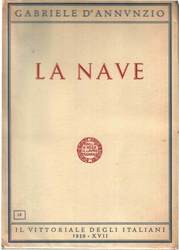La Nave - Gabriele D'Annunzio - Ed. Il Vittoriale Degli Italiani Roma 1939