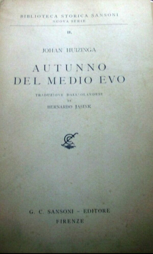 Autunno Del Medioevo - Johan Huizinga - Ed. Sansoni Firenze 1942